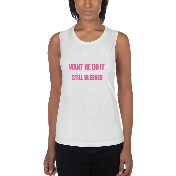 Want He Do It Still Blessed Women's Flowy Tank Top product image (1)