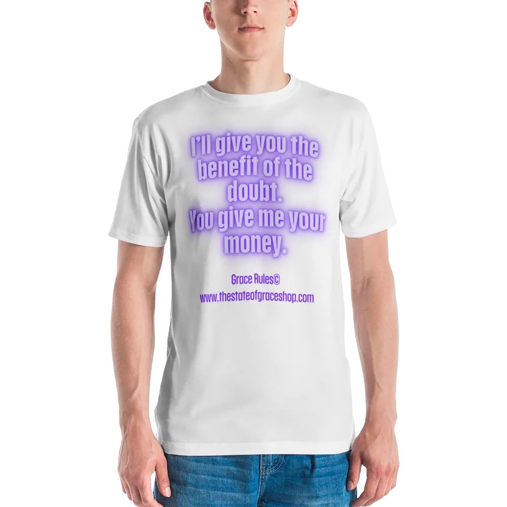 FUNNY TEES 4 U FOR MEN “I’ll give you the benefit of the doubt. You give me your money.” product image (2)