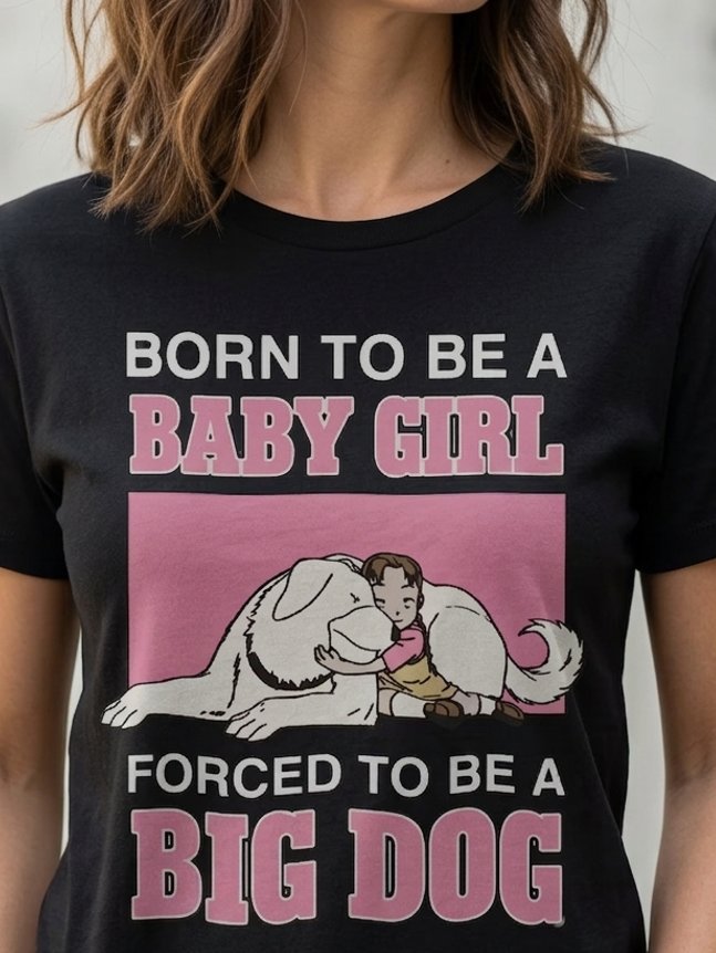 Born To Be A Baby Girl Forced To Be A Big Dog Funny Shirt product image (1)