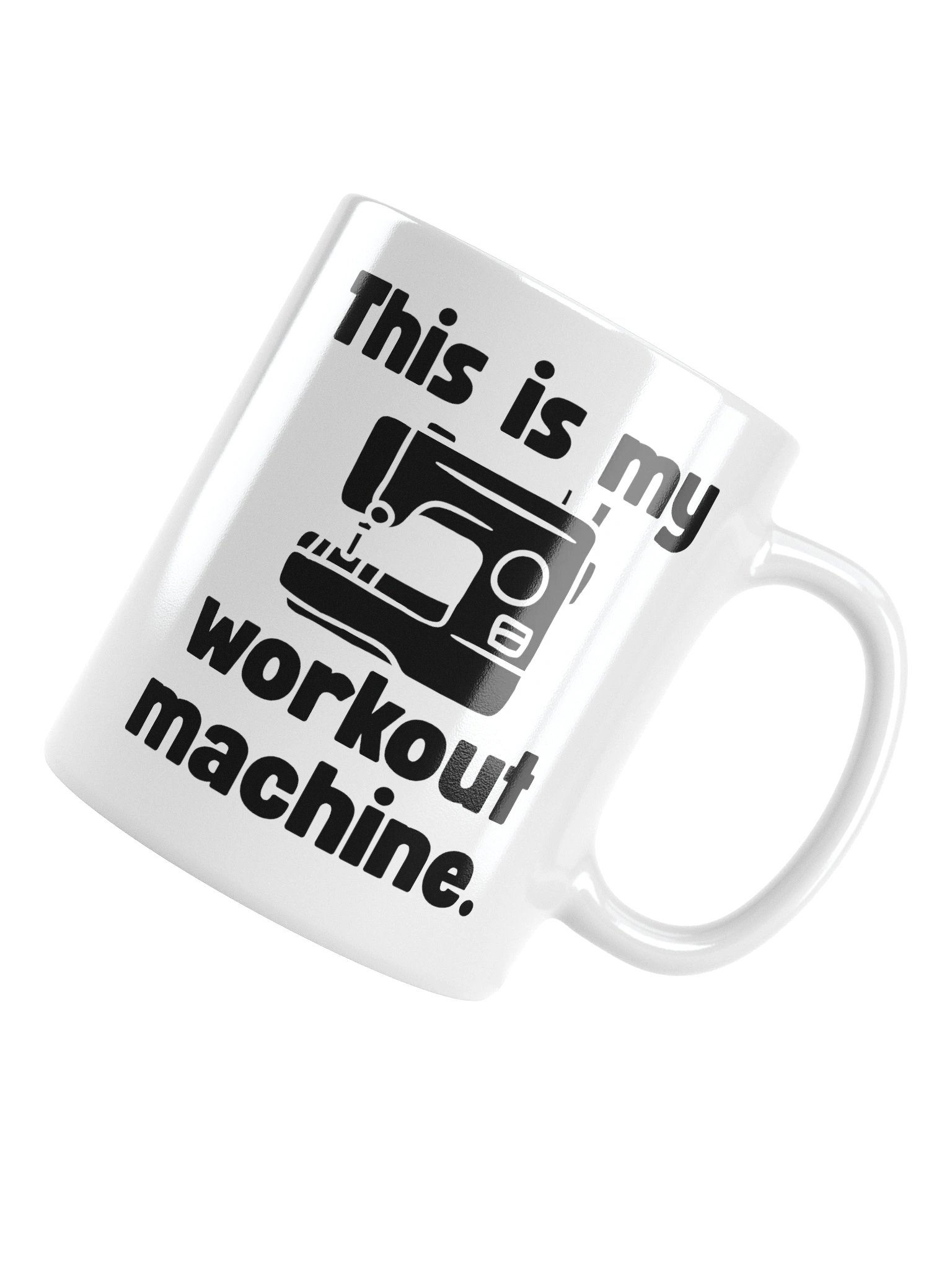 This Is My Workout Machine | Crafter's Gift - White Ceramic Mug (Black Text) product image (10)