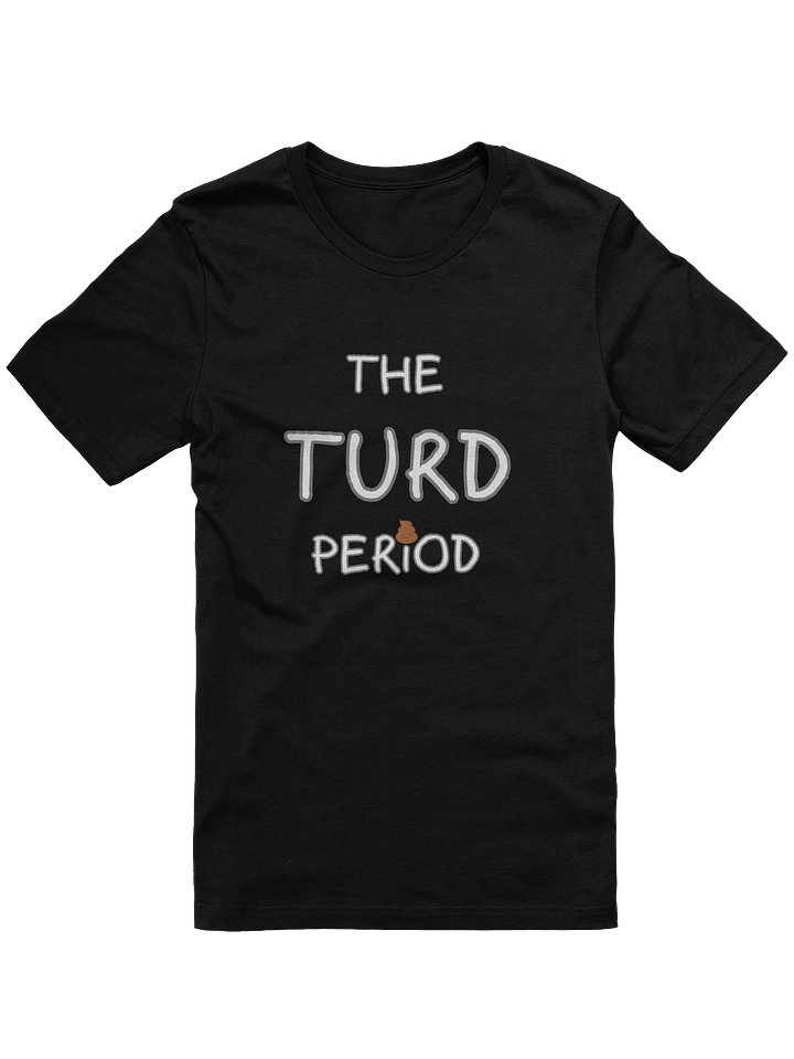The Turd Period T Shirt product image (5)