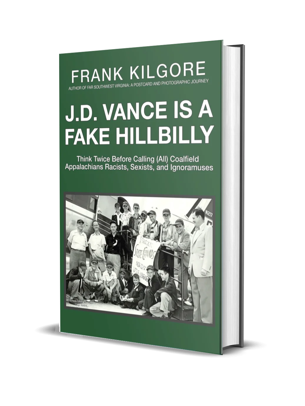 J. D. Vance Is a Fake Hillbilly: Think Twice Before Calling (All) Coalfield Appalachians Racists, Sexists, and Ignoramuses (Hardcover) product image (1)