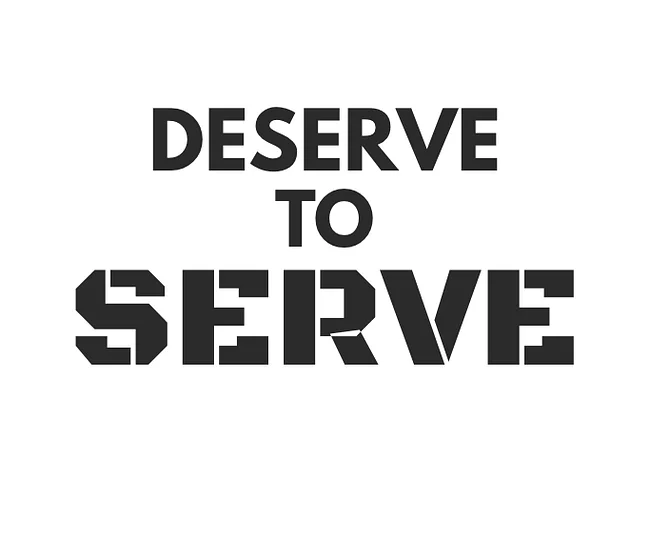 Deserve to Serve
