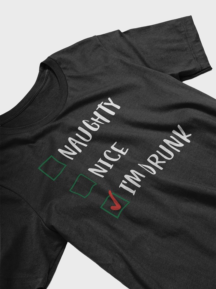 "Naughty, Nice, I'm Drunk" T-Shirt product image (2)