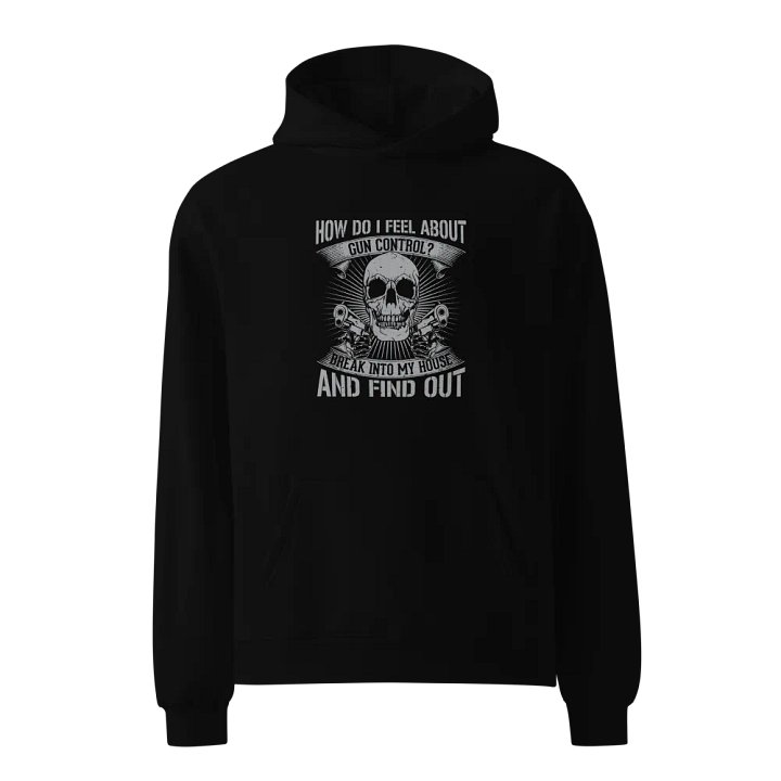 Premium Oversized Hoodie – “Gun Control? Break Into My House” product image (1)