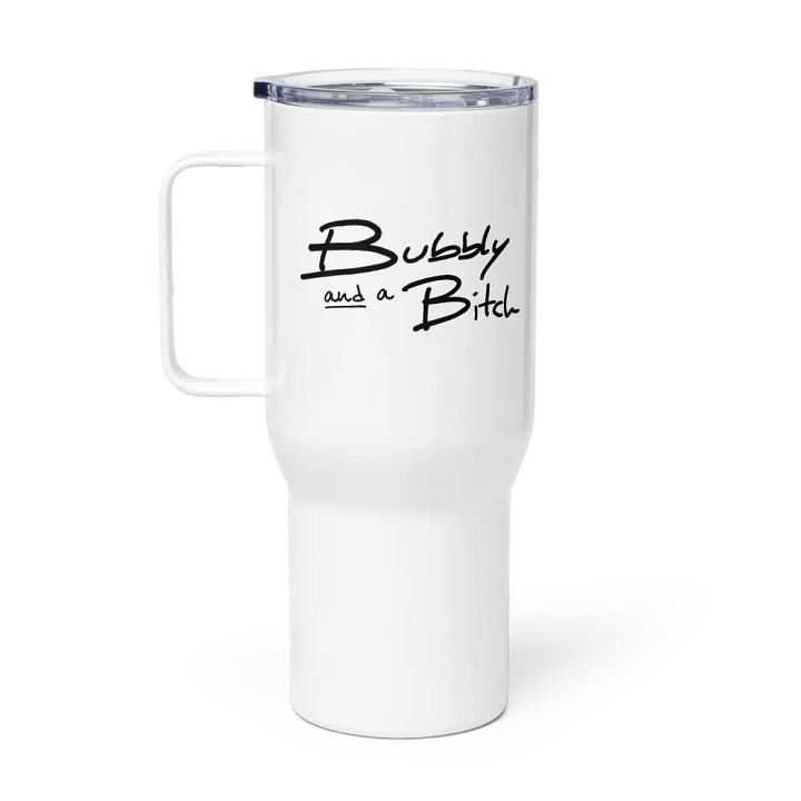 Bubbly and a B*tch travel mug with a handle product image (1)