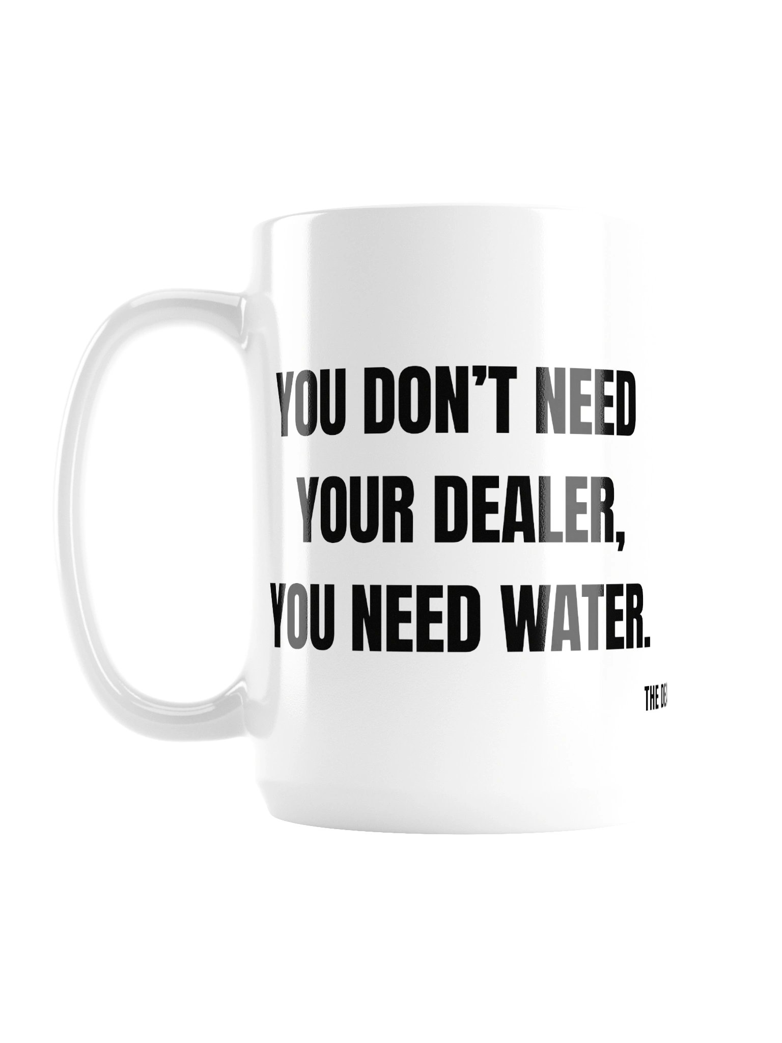 Another 24 – Series #1; You Don’t Need Your Dealer. You Need Water. product image (1)