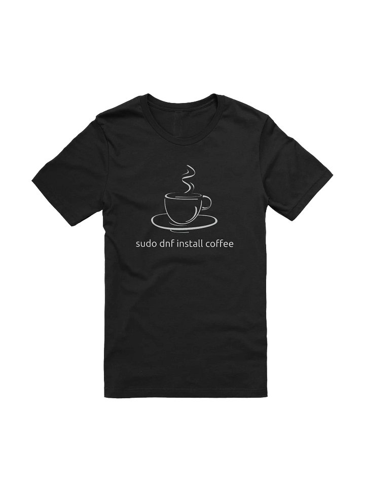 dnf install coffee T-Shirt product image (1)