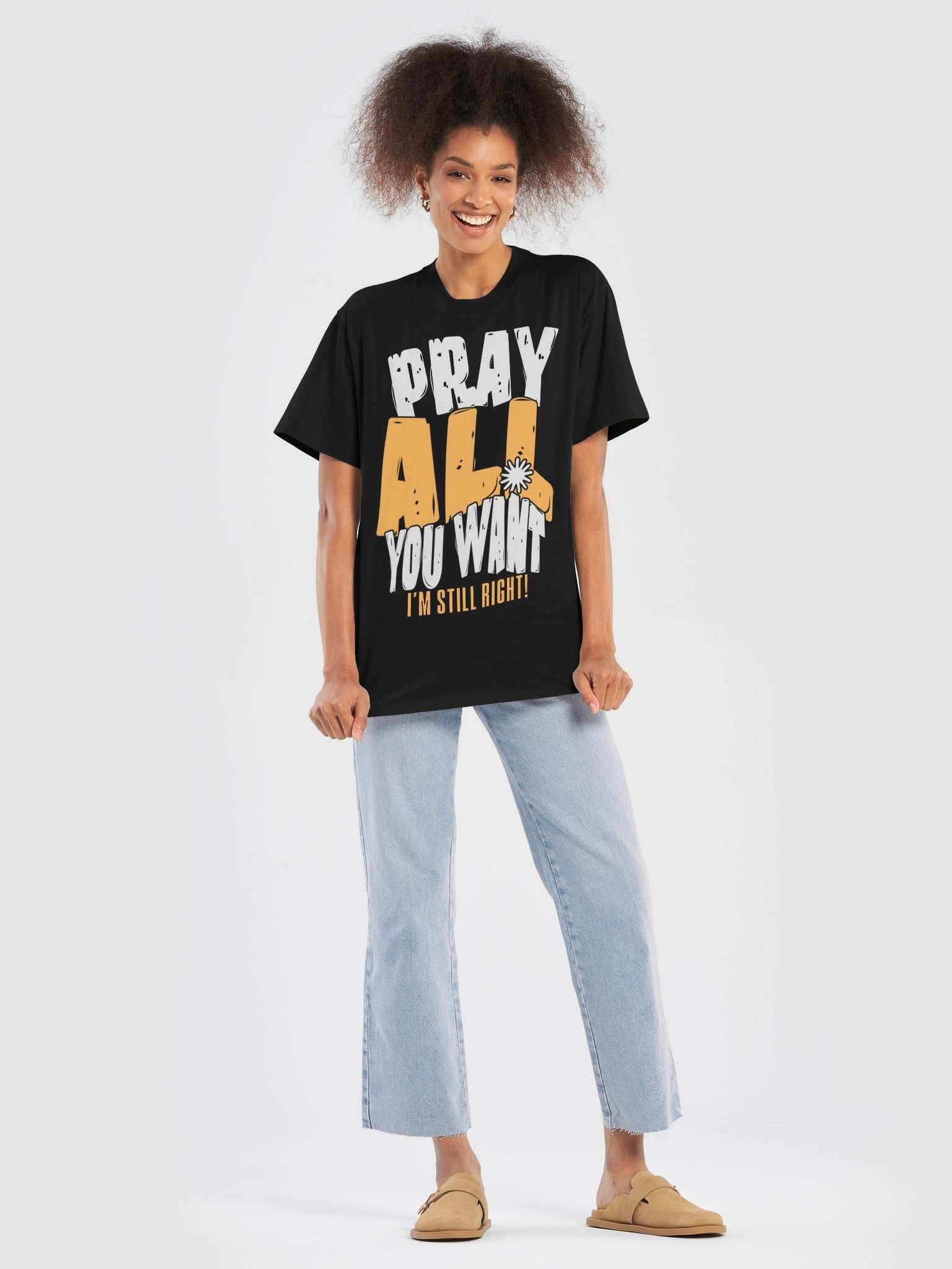 PRAY ALL YOU WANT I'M STILL RIGHT — Oversized Tee product image (5)