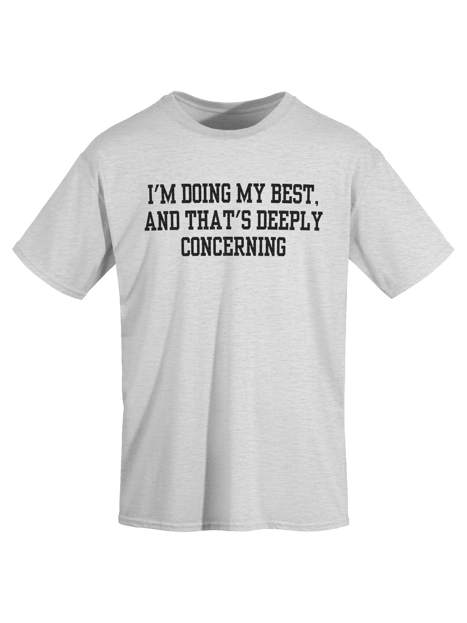 I'm Doing My Best And That's Deeply Concerning T-Shirt product image (35)