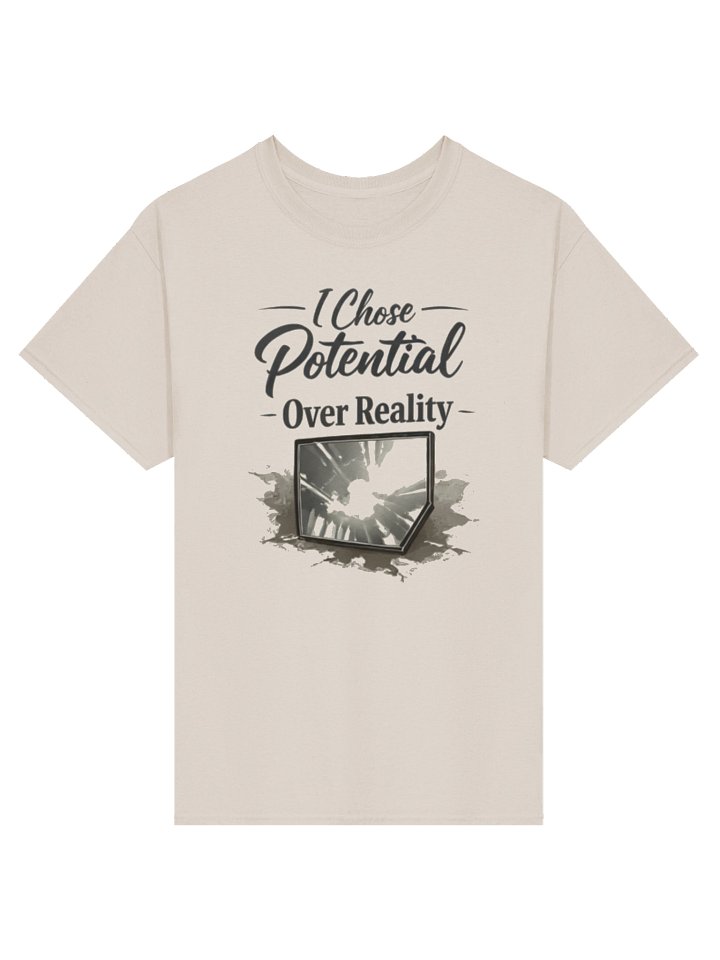 I Chose Potential Over Reality T-Shirt product image (2)