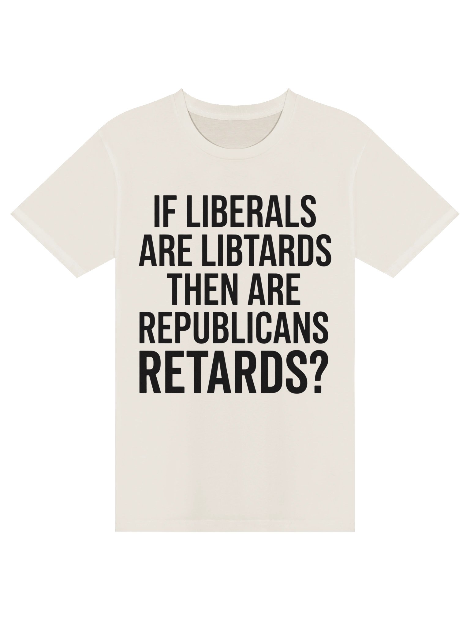 "If Liberals Are Libtards..." Funny Political Satire Unisex Graphic T-Shirt product image (1)
