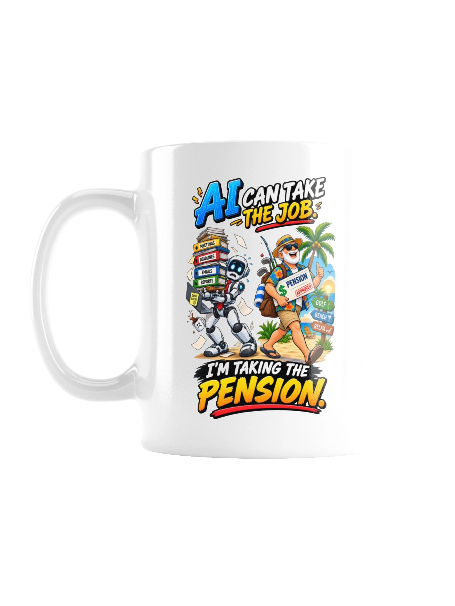 AI CAN TAKE THE JOB. I’M TAKING THE PENSION - MUG product image (1)