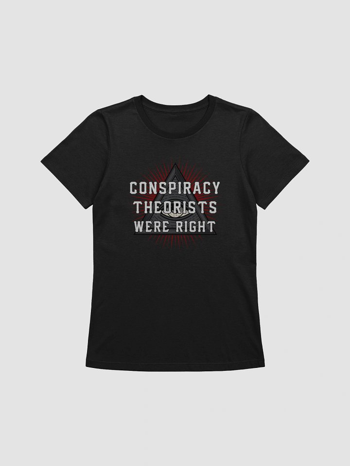 Conspiracy Theorists Were Right! - Women's product image (11)