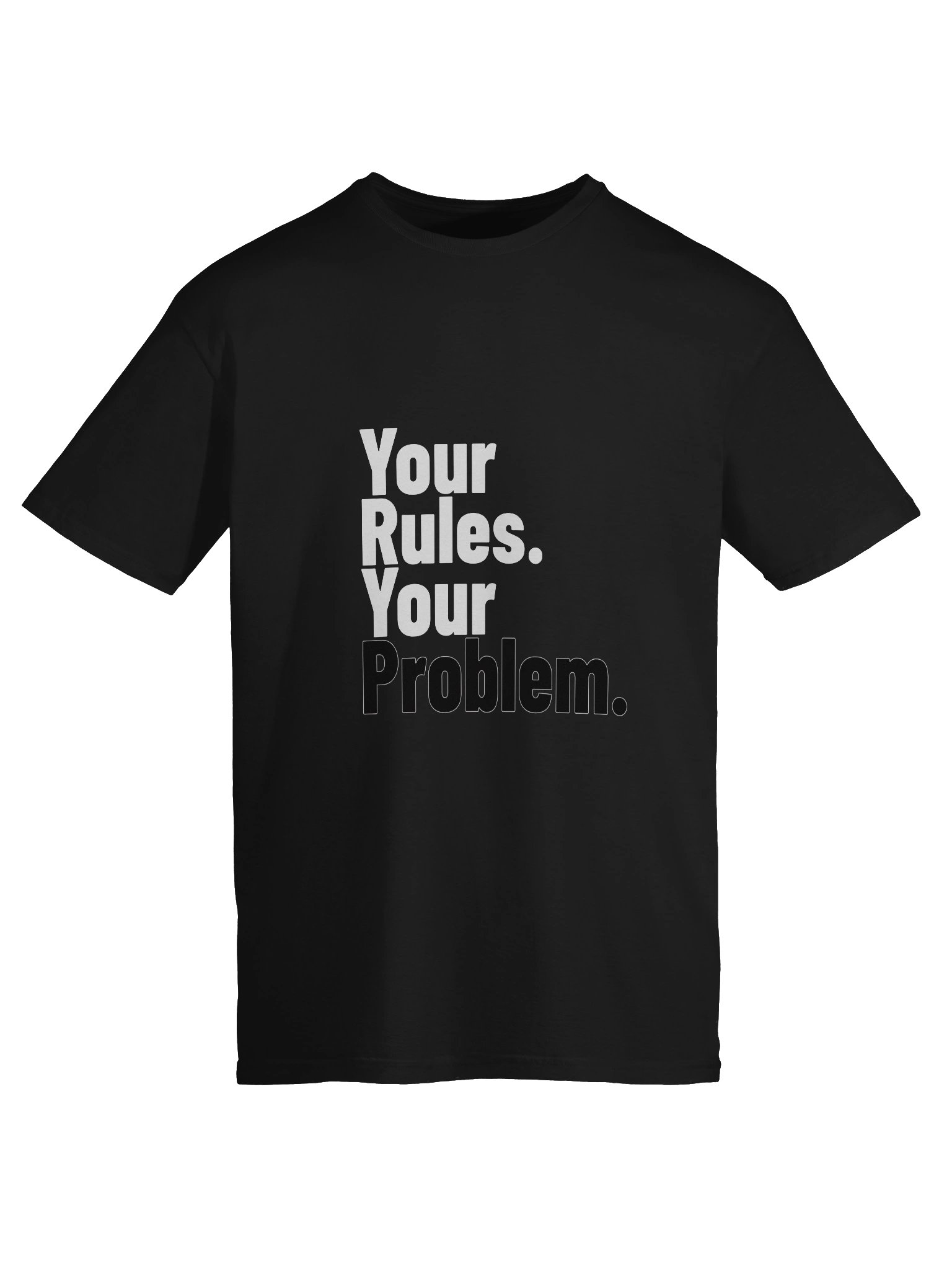 Your Rules. Your Problem. — Statement Tee product image (9)