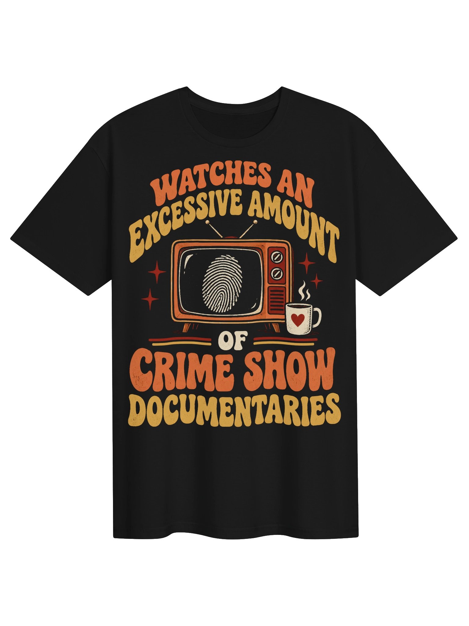 Watches an Excessive Amount of Crime Show Documentaries T-Shirt product image (1)
