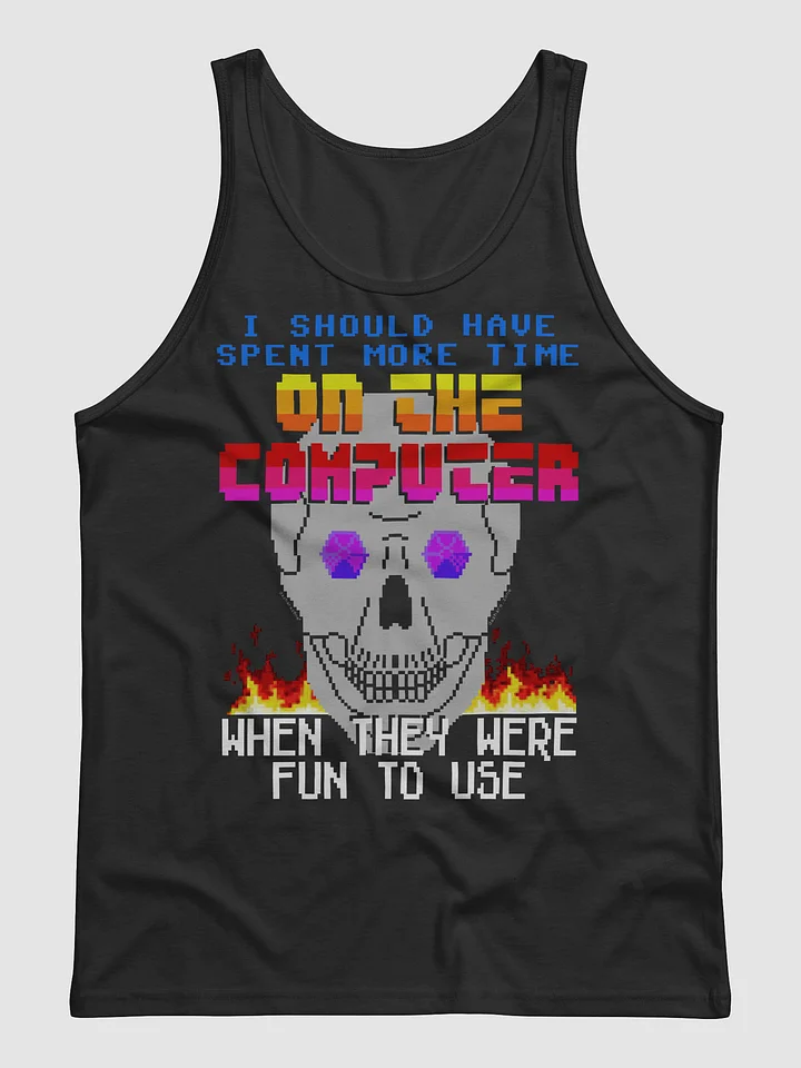 I SHOULD HAVE SPENT MORE TIME ON THE COMPUTER "TANK TOP" product image (3)