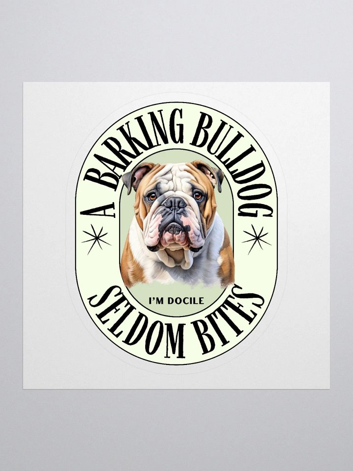 A Barking Bulldog Seldom Bites Kiss Cut Sticker product image (1)
