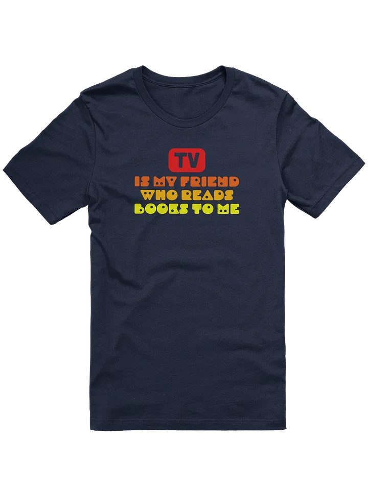 TV Is My Friend / Unisex product image (1)