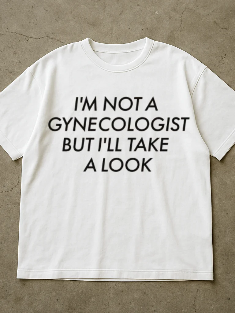 I'm Not A Gynecologist But I'll Take A Look Shirt product image (2)