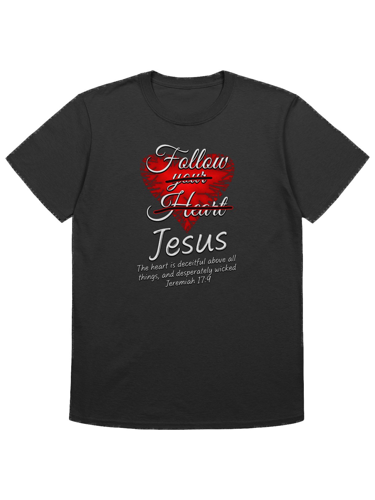 Follow Jesus - Jeremiah 17:9 T-Shirt product image (1)