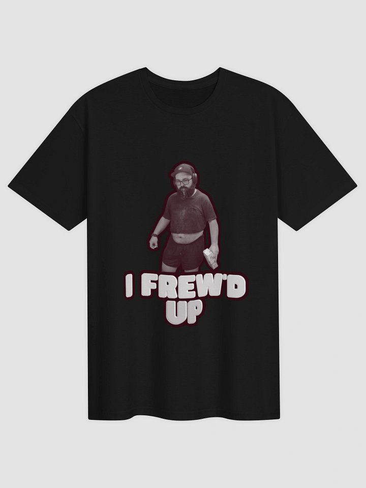 I Frew'd up shirt product image (5)