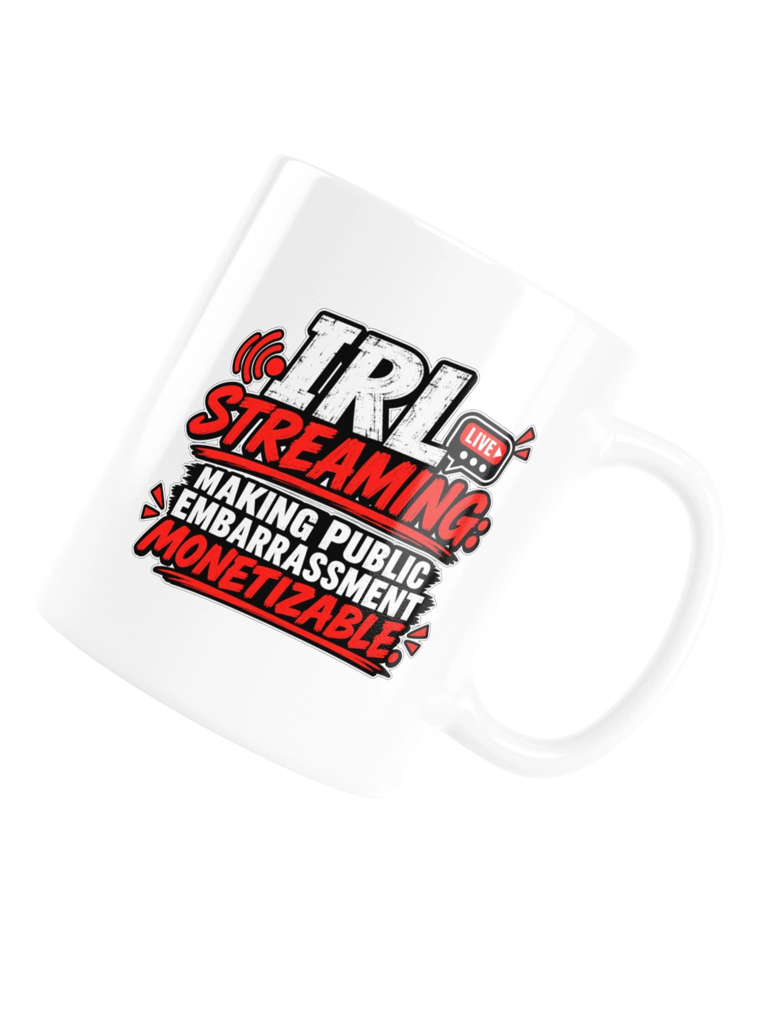IRL STREAMING: MAKING PUBLIC EMBARRASSMENT MONETIZABLE - MUG product image (18)