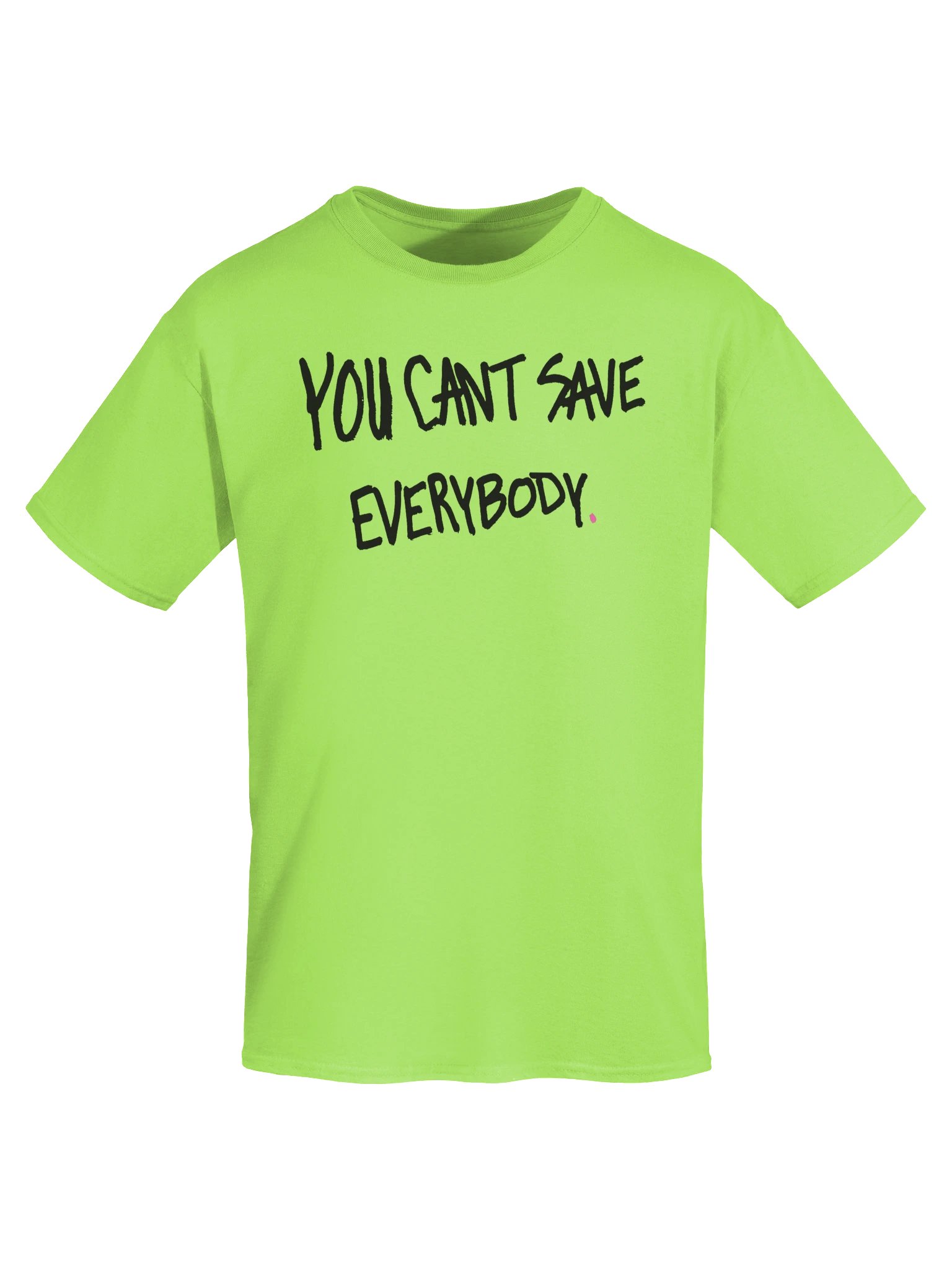 Lime Tee — You Can't Save Everybody (Limited) product image (5)