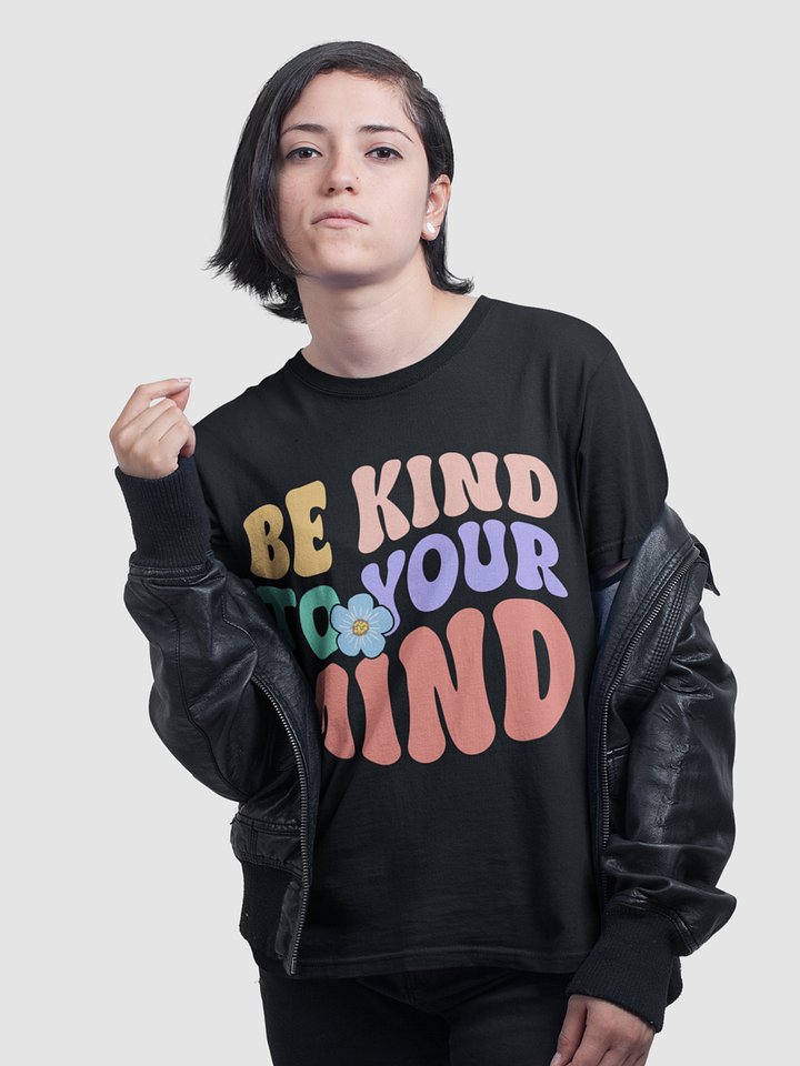 Be Kind to Your Mind Unisex T-Shirt product image (1)