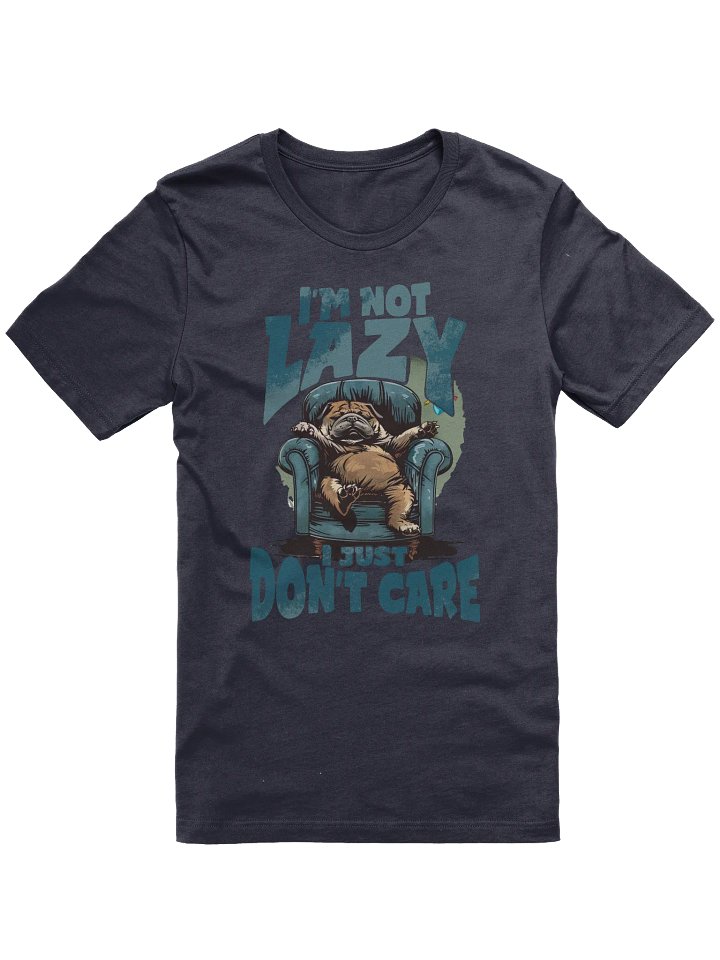 I'm Not Lazy I Just Don't Care T-shirt product image (1)