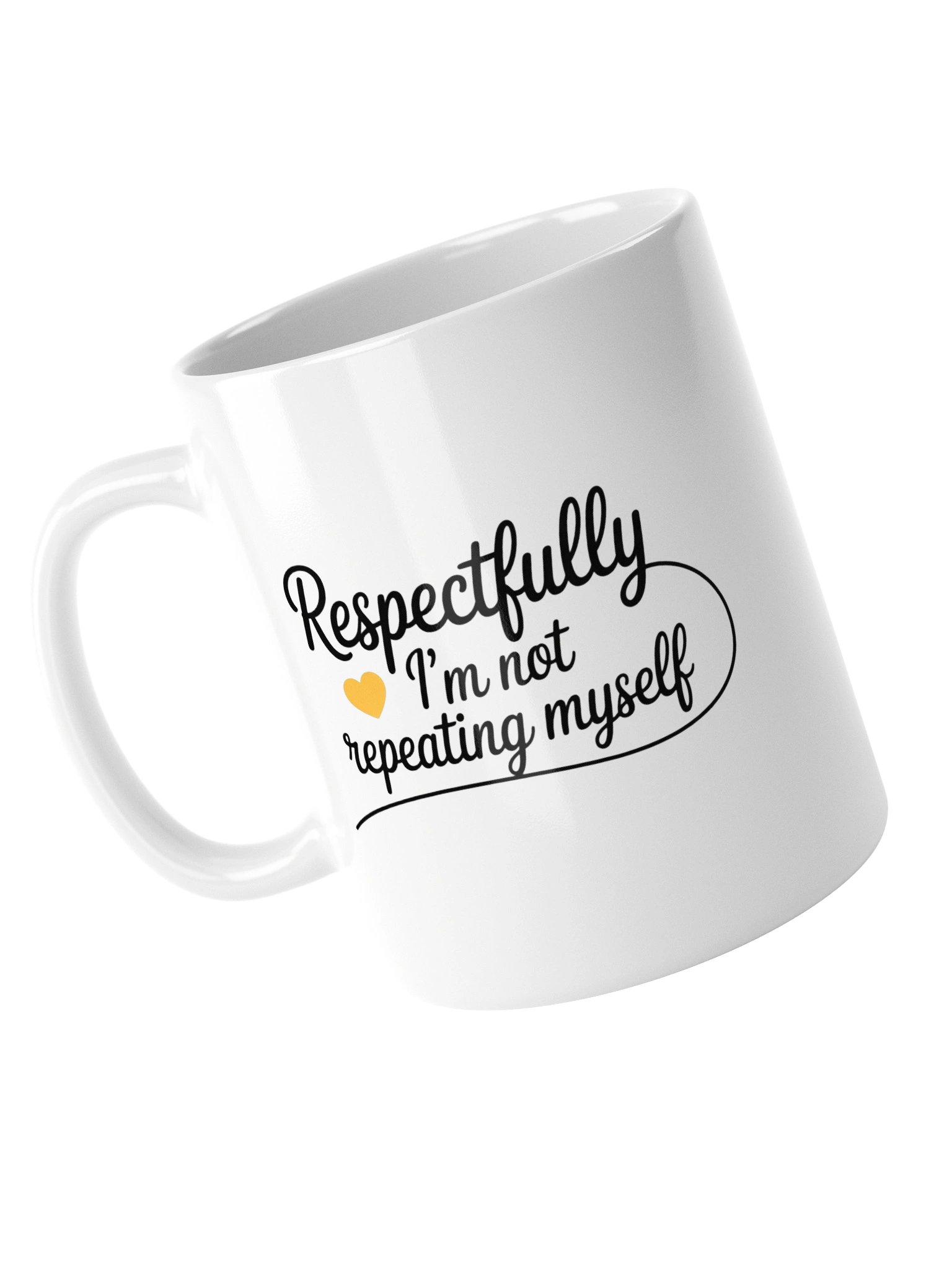 Respectfully, I’m Not Repeating Myself Mug product image (15)