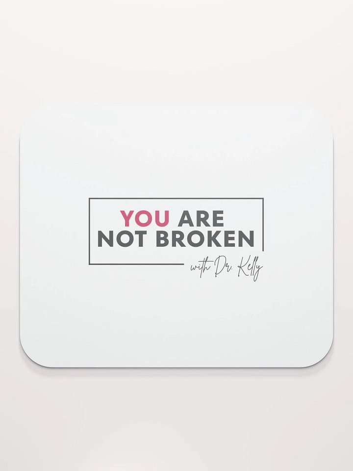 You Are Not Broken Mousepad product image (2)