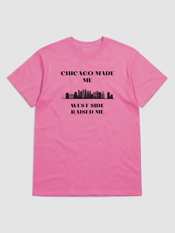 Chicago made me Weat side Raised Me product image (3)