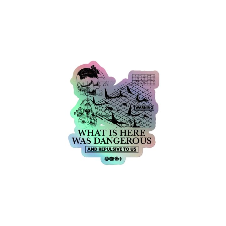 WHAT IS HERE WAS DANGEROUS (holo sticker) product image (1)