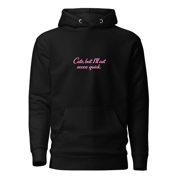 Cute, But I’ll Cut Access Quick Hoodie – Pink Statement Edition product image (1)