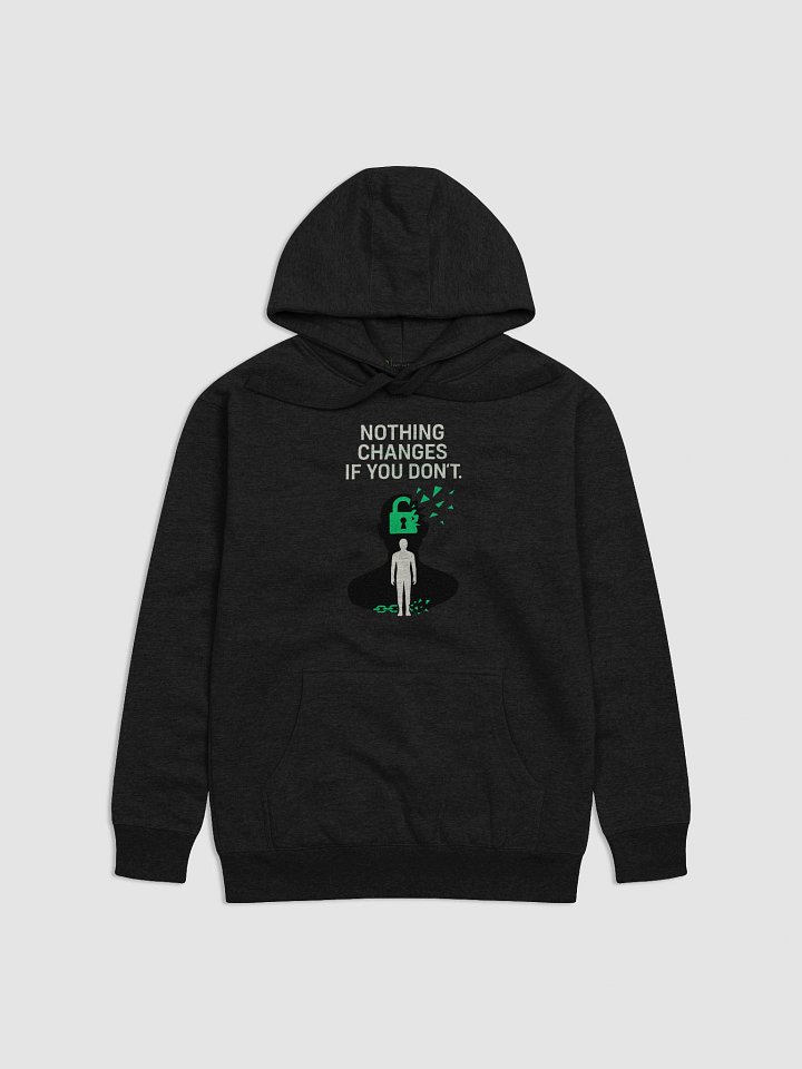 Nothing Changes if you don't Hoodie product image (1)