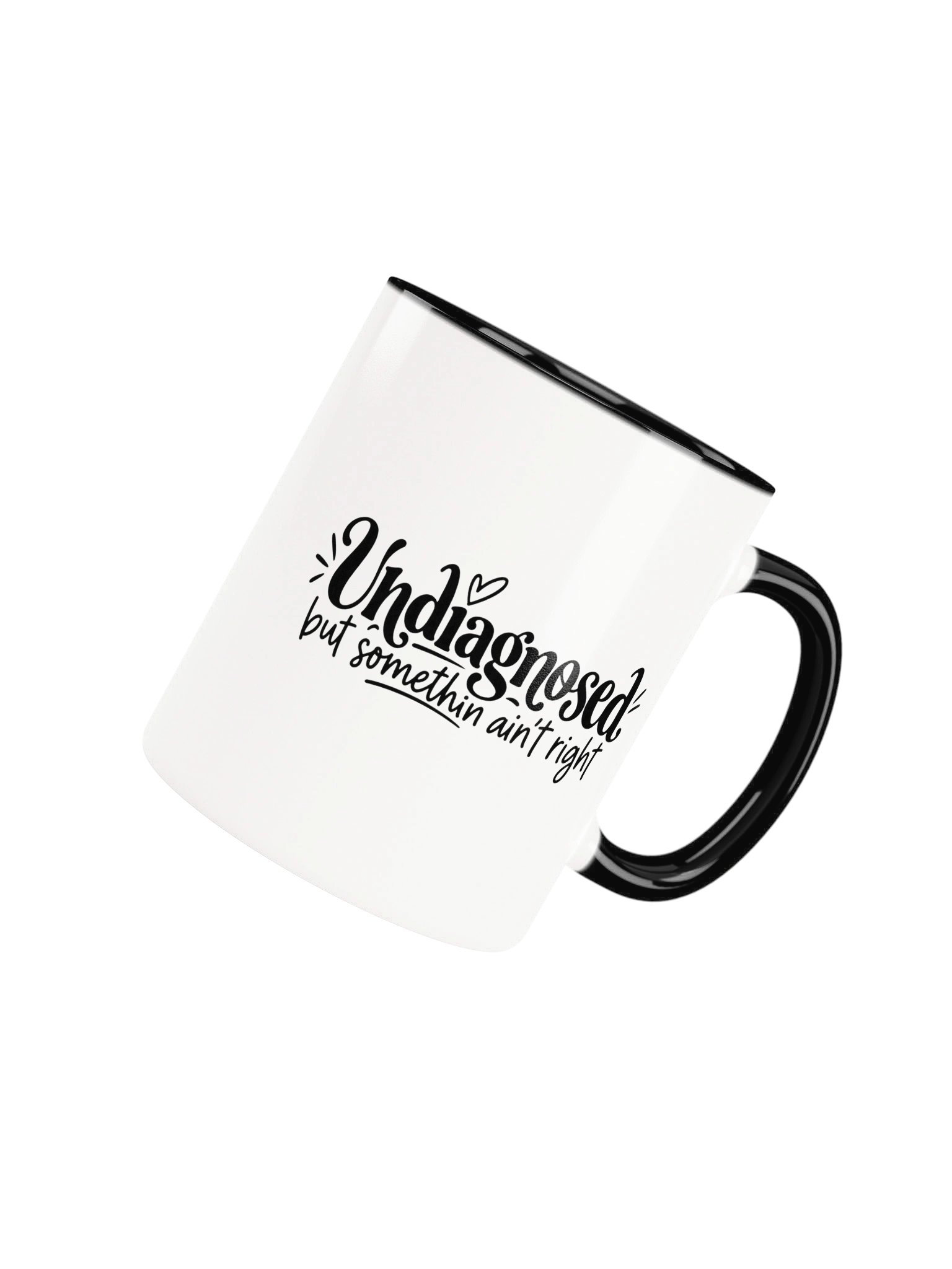 Undiagnosed But Somethin Ain't Right Ceramic Mug product image (5)