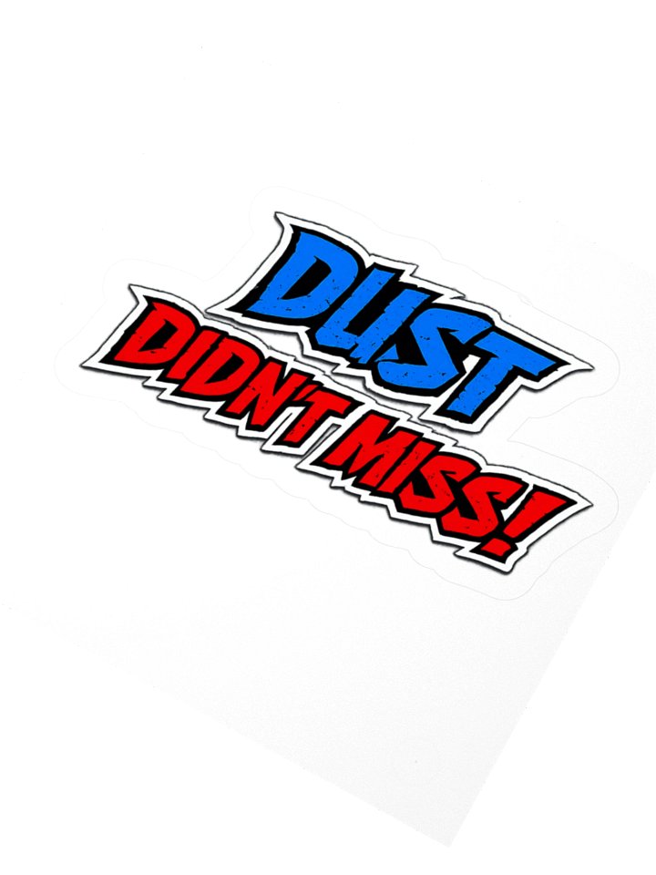 Dust didnt miss 3" x 3" sticker product image (2)