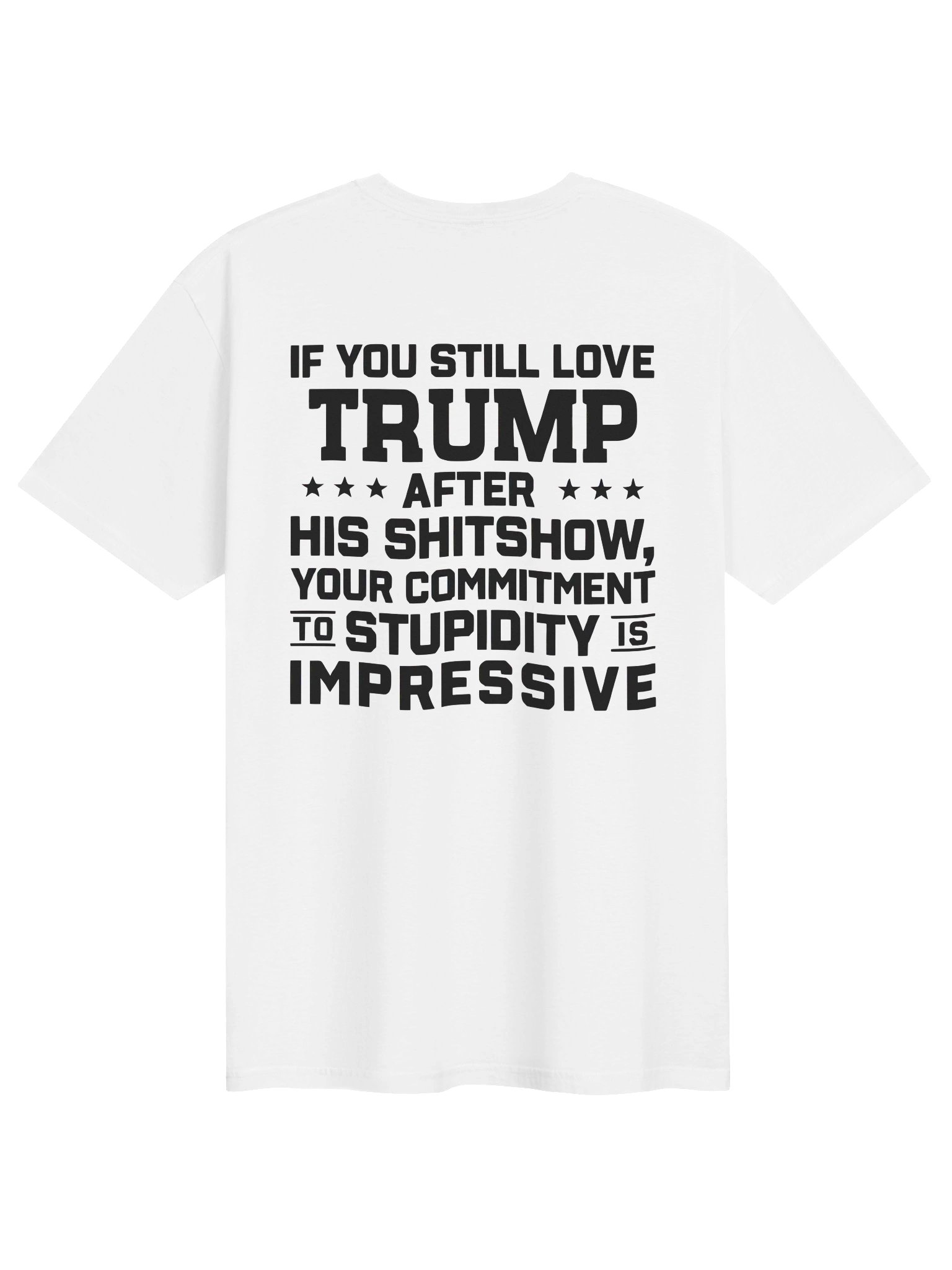 IF YOU STILL LOVE TRUMP AFTER HIS SHITSHOW Shirt product image (1)