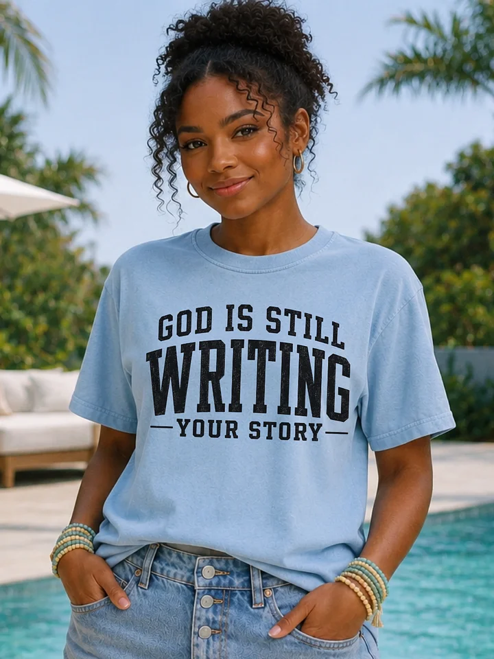 God Is Still Writing Your Story T-Shirt product image (3)