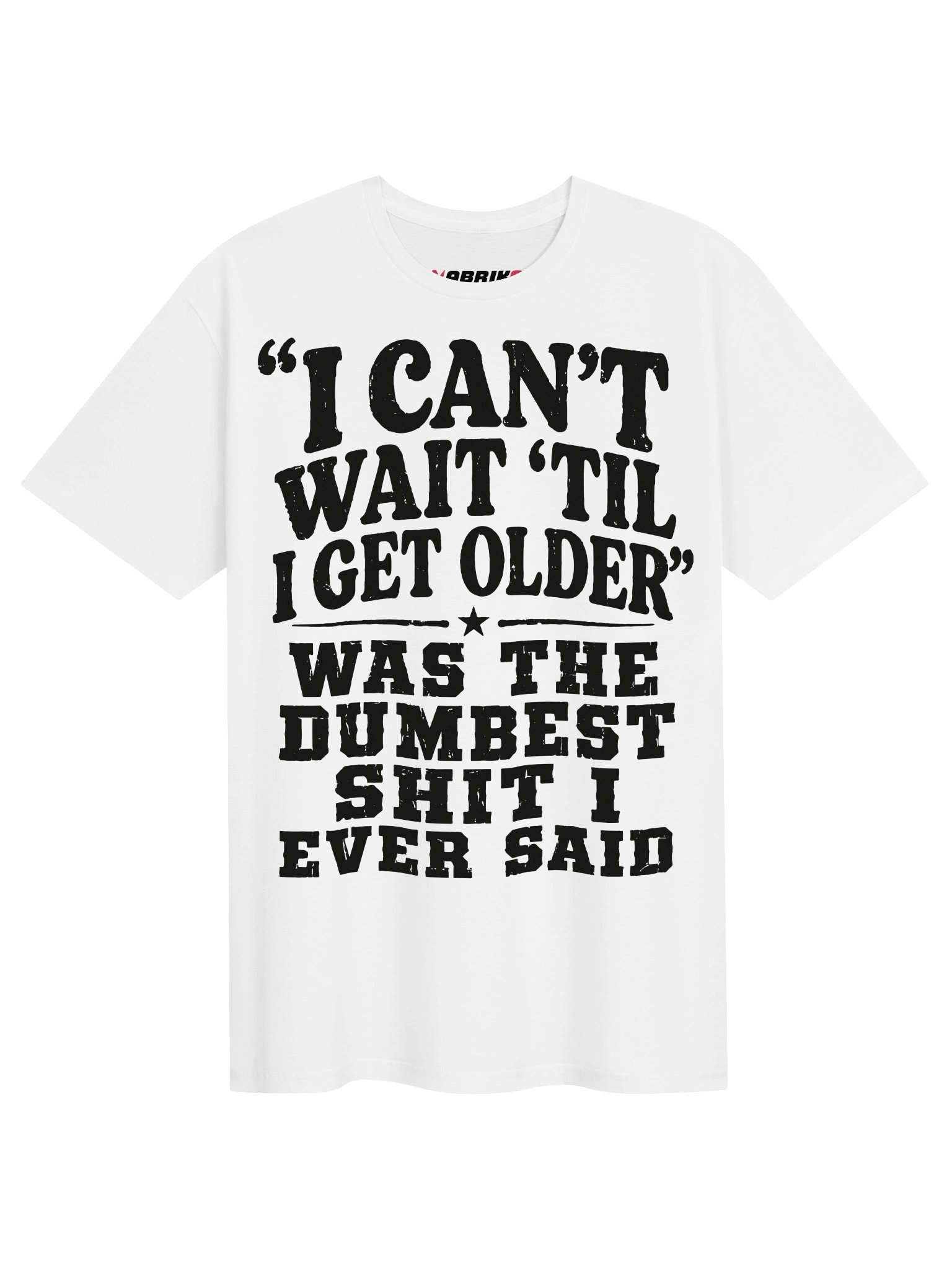I Can’t Wait Til I Get Older Funny T-Shirt product image (1)