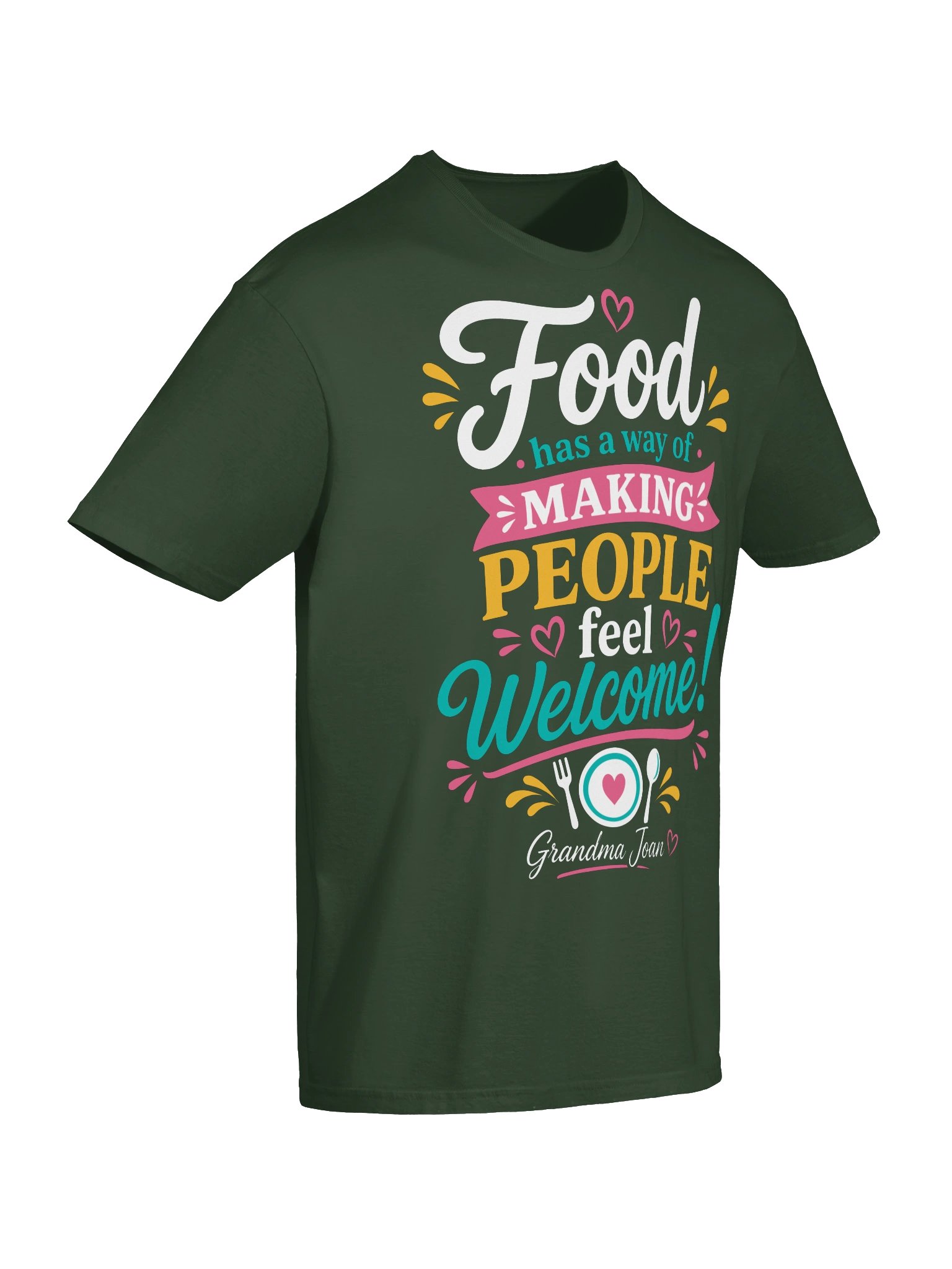 Food has a way of Making People feel Welcome! - t-shirt product image (47)