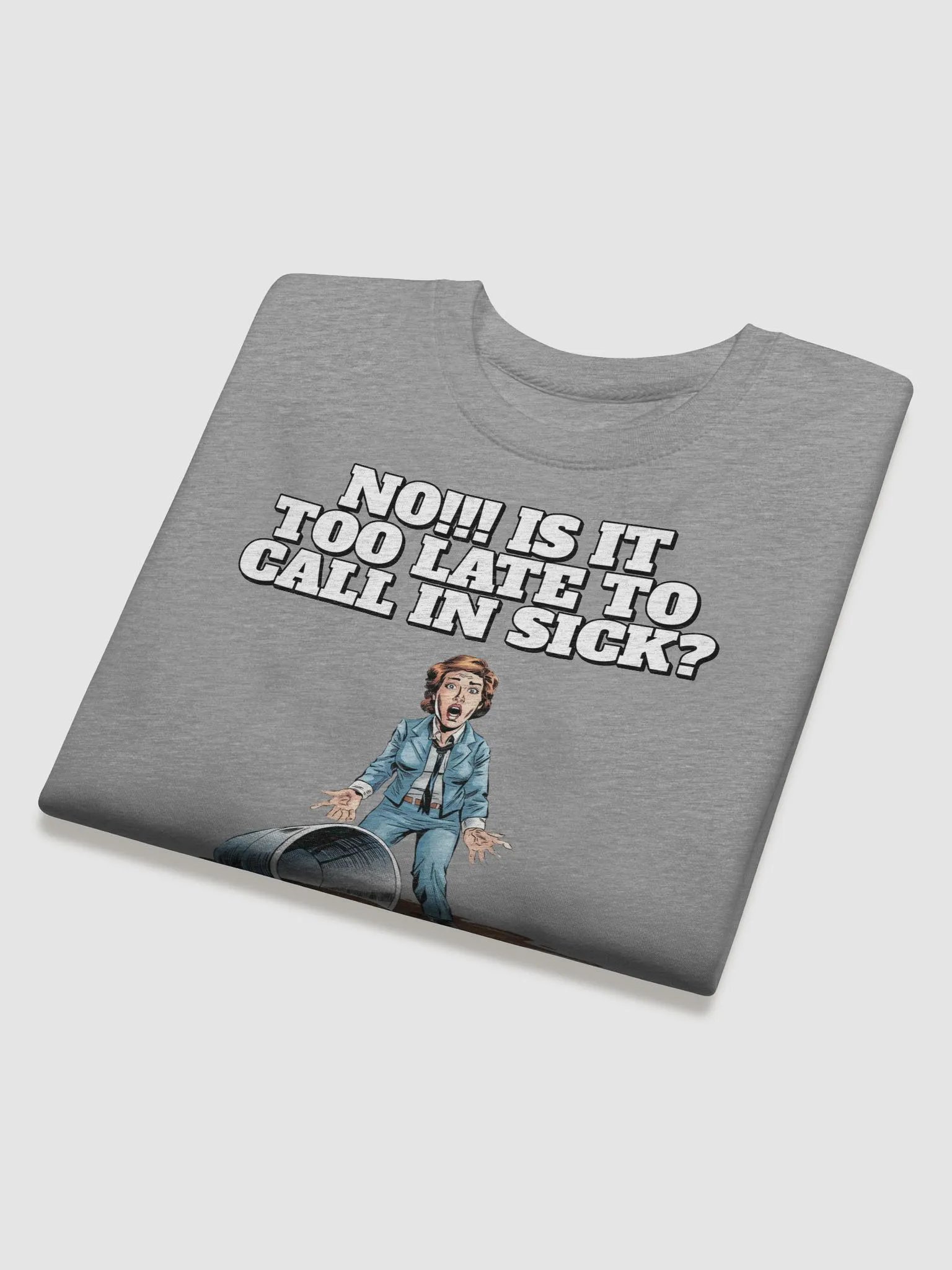 No!!! Is It Too Late To Call In Sick? Sweatshirt product image (23)