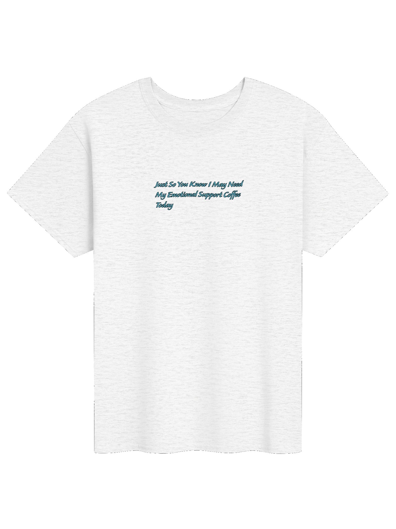 Just So You Know I May Need M Emotional Support Coffee Today T Shirt product image (1)
