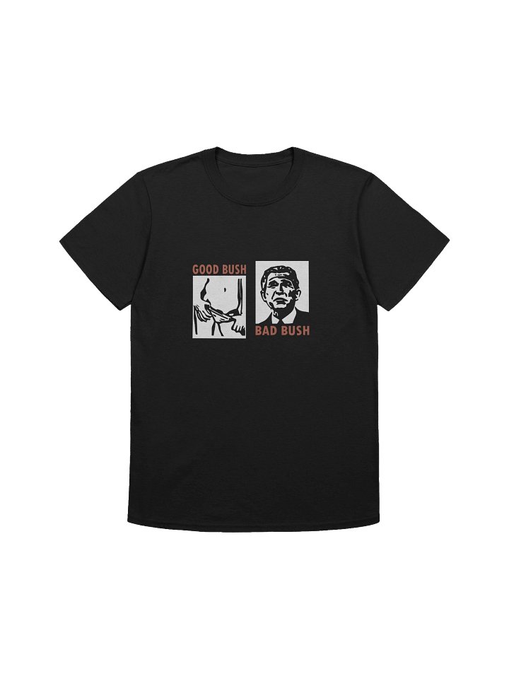 Good Bush Bad Bush T Shirt product image (1)