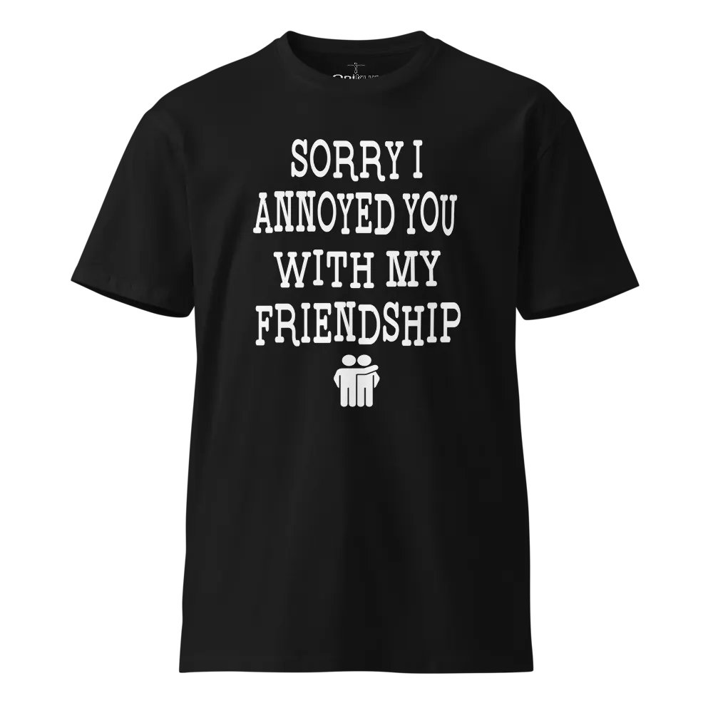 Sorry I Annoyed You With My Friendship - The Office - Andy Bernard product image (1)