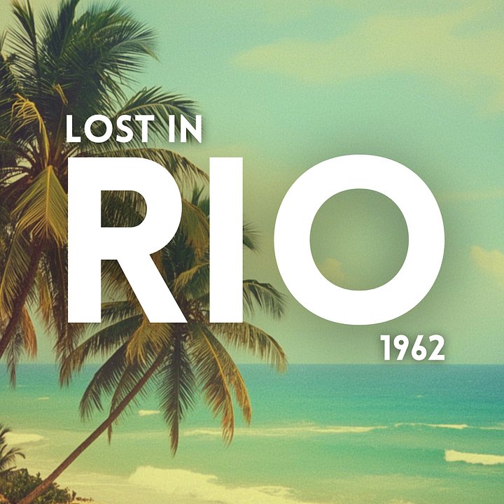 Lost in Rio 1962 – Digital Album (28 Tracks | WAV + MP3 Download) product image (1)