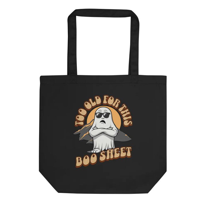 Too Old For This Boo Sheet Ghostly Humor Eco Tote product image (1)