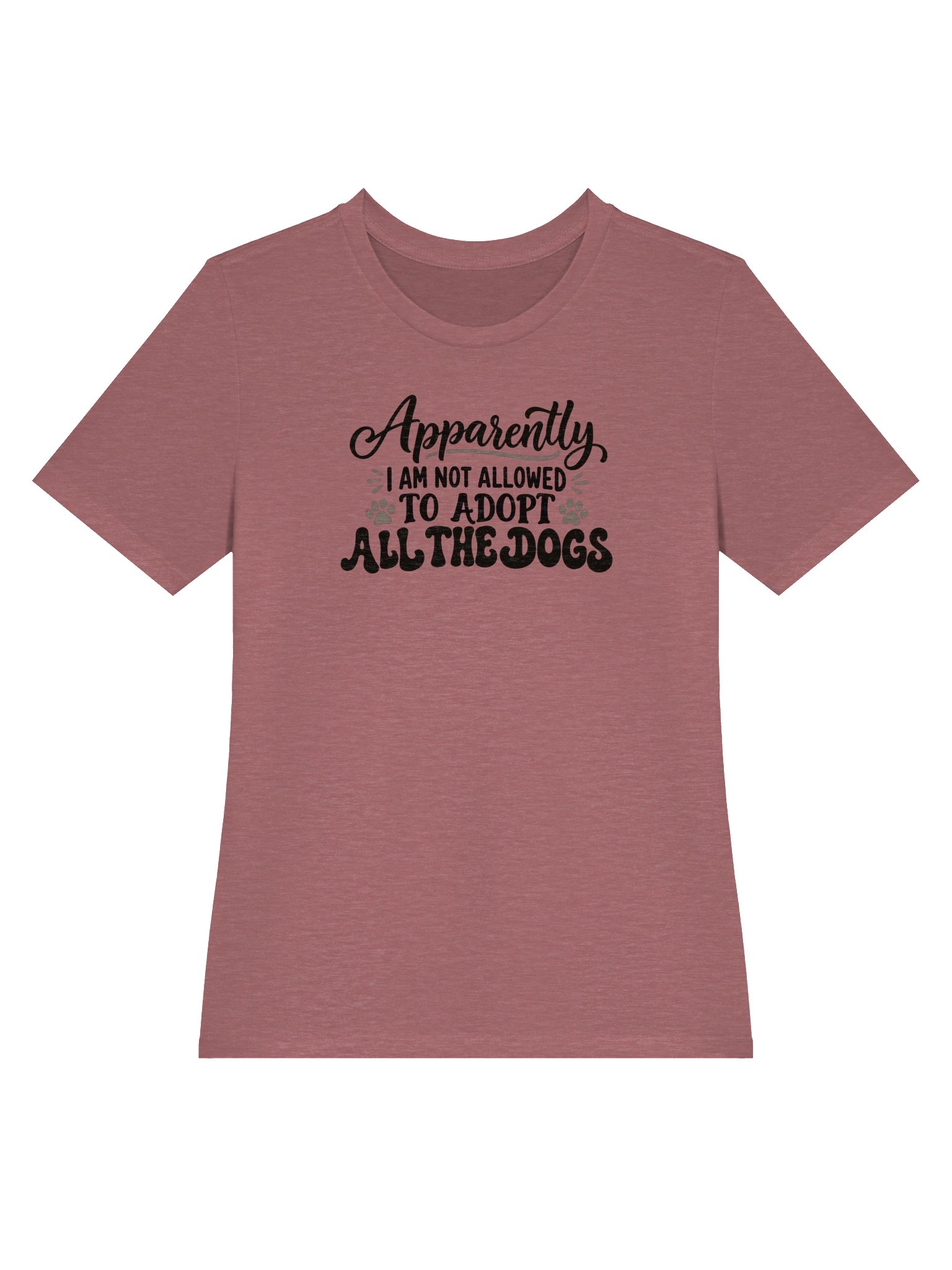 Apparently I Am Not Allowed to Adopt All the Dogs - Women's Tee product image (3)