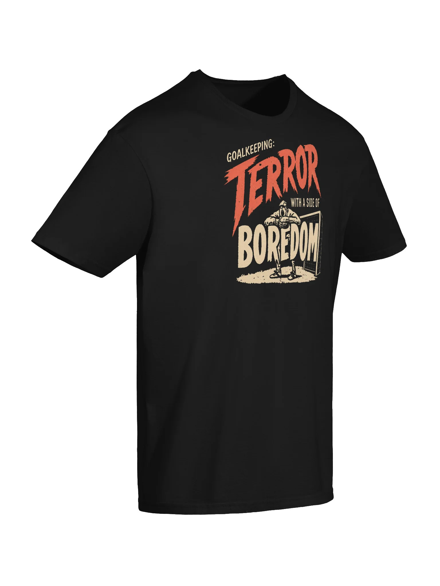 Goalkeeping: Terror With A Side Of Boredom Tee product image (6)